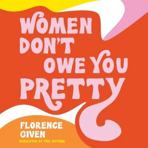 Florence Given - Women Don't Owe You Pretty