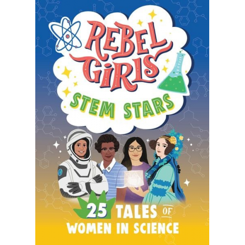 Rebel Girls - Rebel Girls Stem Stars: 25 Tales of Women in Science