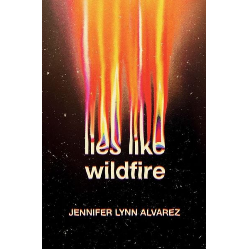 Jennifer Lynn Alvarez - Lies Like Wildfire