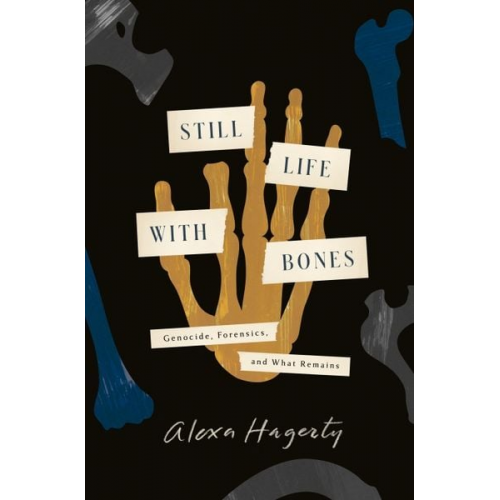 Alexa Hagerty - Still Life with Bones