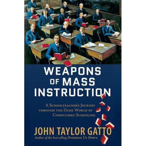 John Taylor Gatto - Weapons of Mass Instruction