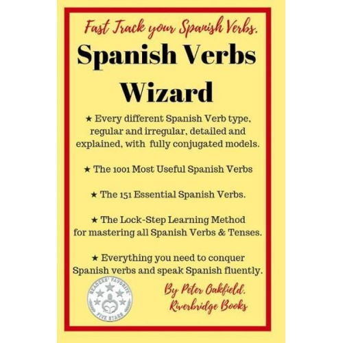 Peter Oakfield - Spanish Verbs Wizard: Everything you need to conquer Spanish verbs and speak Spanish fluently