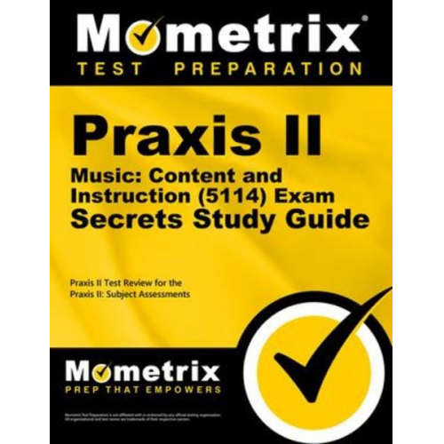 PRAXIS II Music: Content and Instruction (5114) Exam Secrets Study Guide