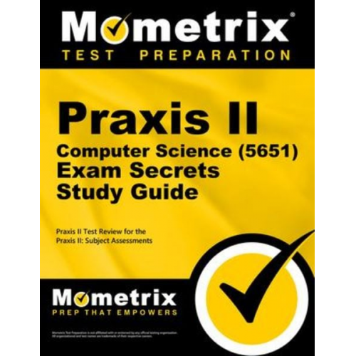 PRAXIS II Computer Science (5651) Exam Secrets Study Guide