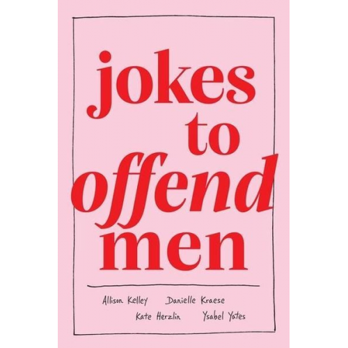 Allison Kelley Danielle Kraese Kate Herzlin Ysabel Yates - Jokes to Offend Men