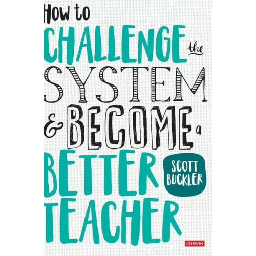 Scott Buckler - How to Challenge the System and Become a Better Teacher