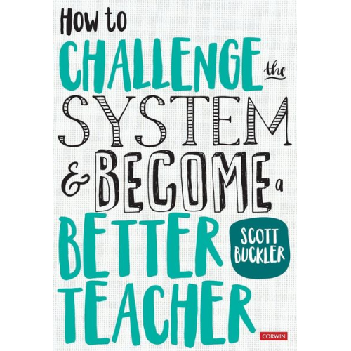 Scott Buckler - How to Challenge the System and Become a Better Teacher