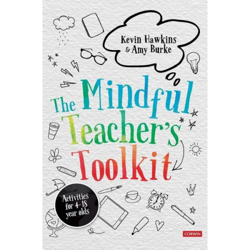 Kevin Hawkins Amy Burke - The Mindful Teacher's Toolkit