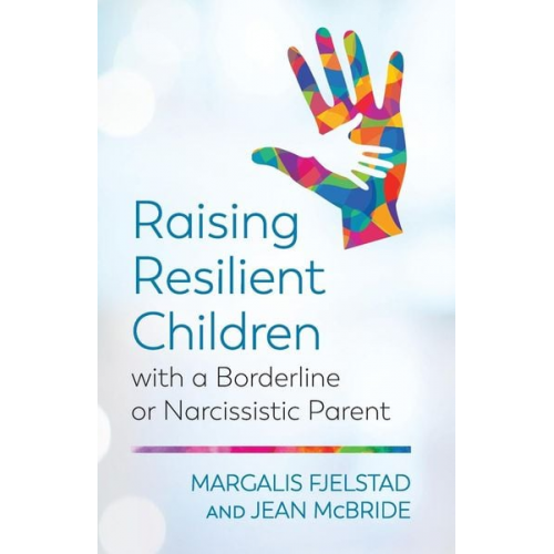 Margalis Fjelstad Jean McBride - Raising Resilient Children with a Borderline or Narcissistic Parent