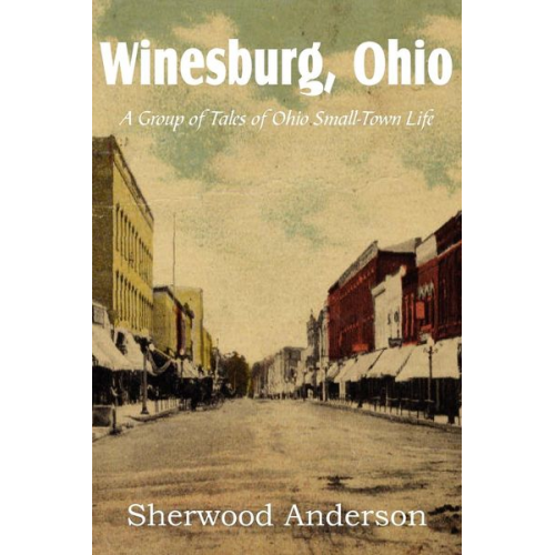 Sherwood Anderson - Winesburg, Ohio, a Group of Tales of Ohio Small-Town Life