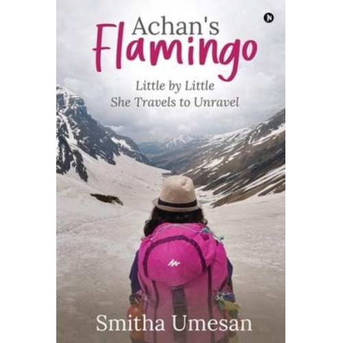 Smitha Umesan - Achan's Flamingo: Little by Little She Travels to Unravel