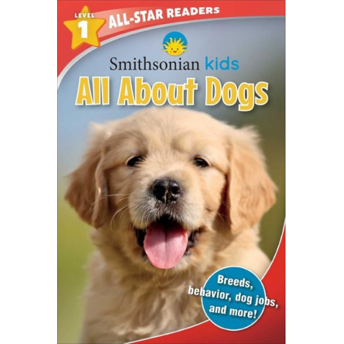 Maggie Fischer - Smithsonian Kids All-Star Readers: All about Dogs Level 1