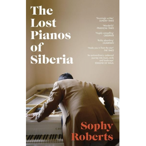 Sophy Roberts - The Lost Pianos of Siberia