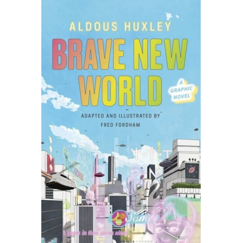 Aldous Huxley - Brave New World: A Graphic Novel