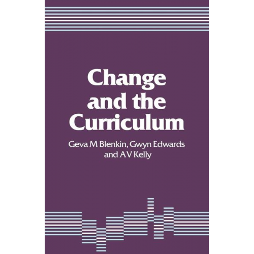 Geva M. Blenkin T. Gwyn Edwards A. Vic Kelly - Change and the Curriculum