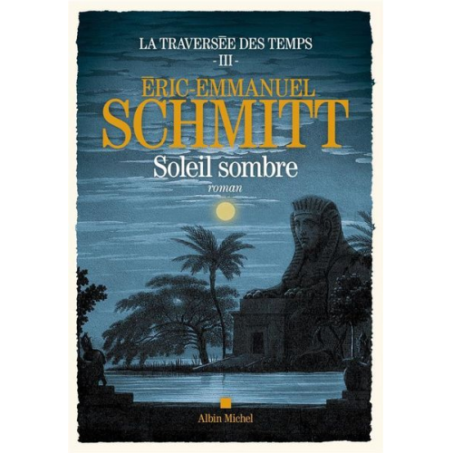 Éric-Emmanuel Schmitt - La Traversée des temps - tome 3 - Soleil sombre