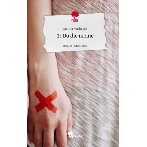 Marina Machacek - 2: Du die meine. Life is a Story - story.one