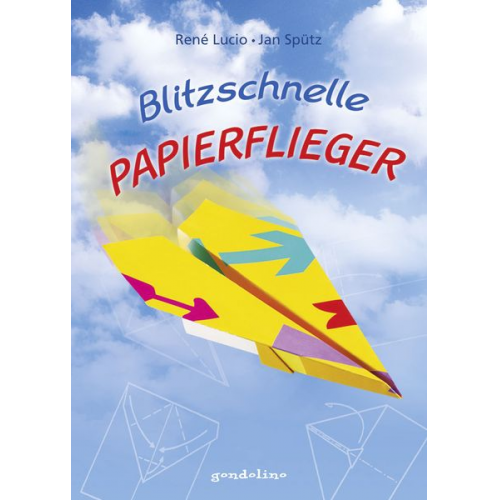 René Lucio Jan Spütz - Blitzschnelle Papierflieger