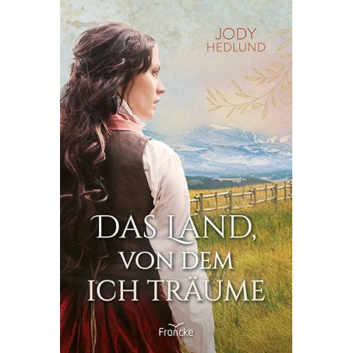 Jody Hedlund - Das Land, von dem ich träume