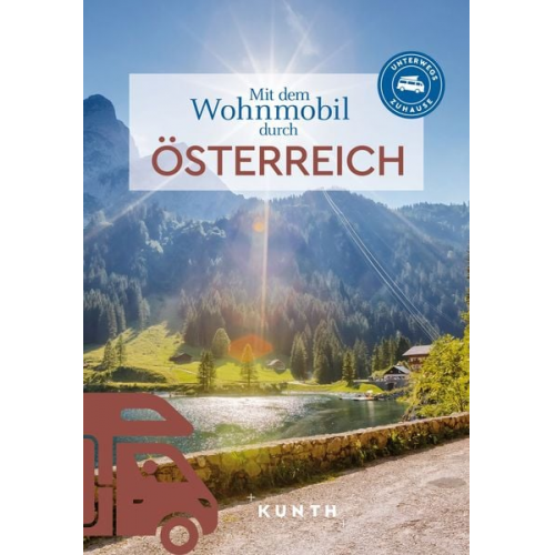 Susanne Lipps Sibylle Kapff Andrea Lammert Heiner Newe Stephanie Fischer - KUNTH Mit dem Wohnmobil durch Österreich