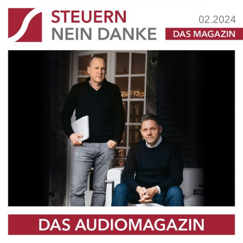 Burkhard Küpper Sascha Driesch Sabrina Wolk Stefan Dietrich Moritz Hessel - Steuern Nein Danke - Das Audiomagazin - 02.2024