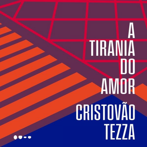 Cristovão Tezza - A tirania do amor