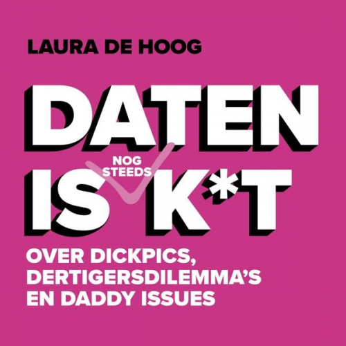 Laura de Hoog - Daten is (nog steeds) k*t