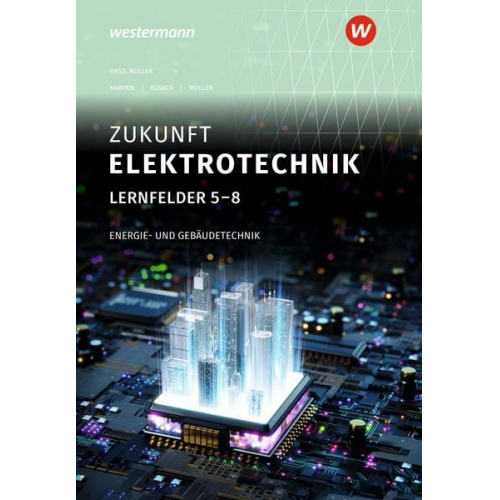 Detlev Müller Gabriele Kosaca Holger Kampen - Zukunft Elektrotechnik. Energie- und Gebäudetechnik LF 5-8 Schulbuch
