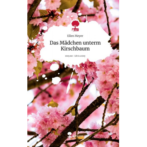 Ellen Meyer - Das Mädchen unterm Kirschbaum. Life is a Story - story.one