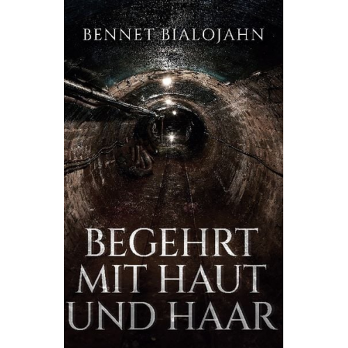 Bennet Bialojahn - Begehrt mit Haut und Haar
