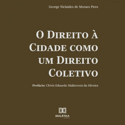 George Niclaides de Moraes Pires - O Direito à Cidade como um Direito Coletivo