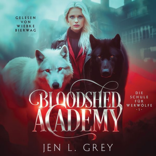 Jen L. Grey Fantasy Hörbücher Hörbuch Bestseller - Bloodshed Academy - Die Schule für Werwölfe Hörbuch