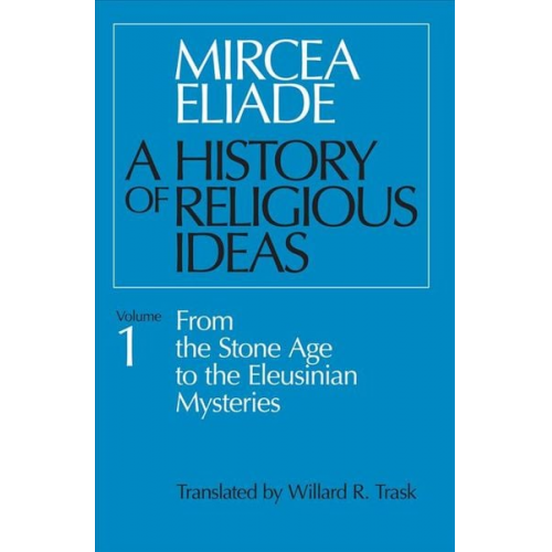 Mircea Eliade - A History of Religious Ideas, Volume 1