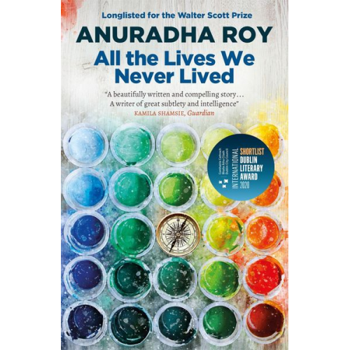 Anuradha Roy - All the Lives We Never Lived