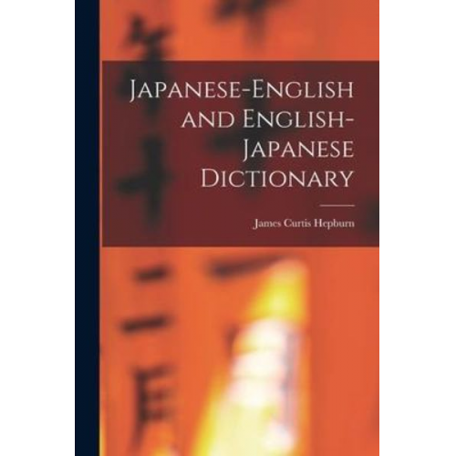 James Curtis Hepburn - Japanese-English and English-Japanese Dictionary