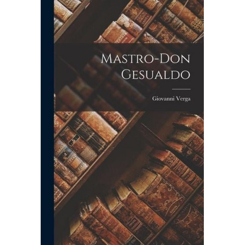 Giovanni Verga - Mastro-Don Gesualdo