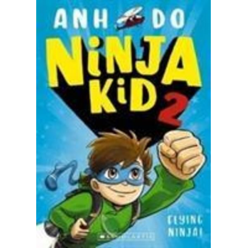 Anh Do - Ninja Kid 2: Flying Ninja!