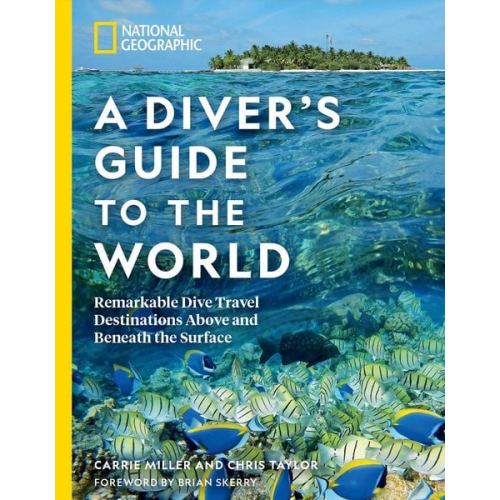 Carrie Miller Chris Taylor - National Geographic a Diver's Guide to the World