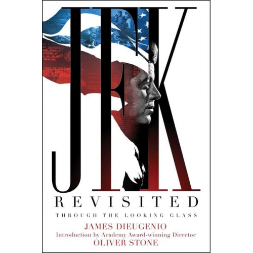 James Dieugenio - JFK Revisited