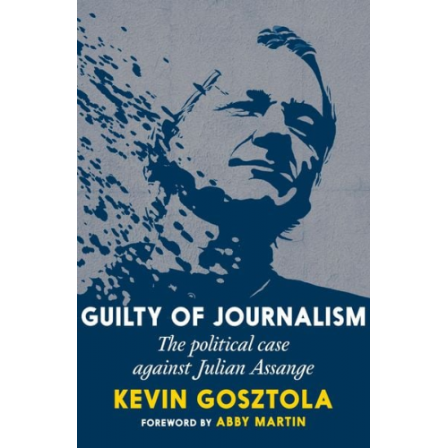 Kevin Gosztola - Guilty of Journalism