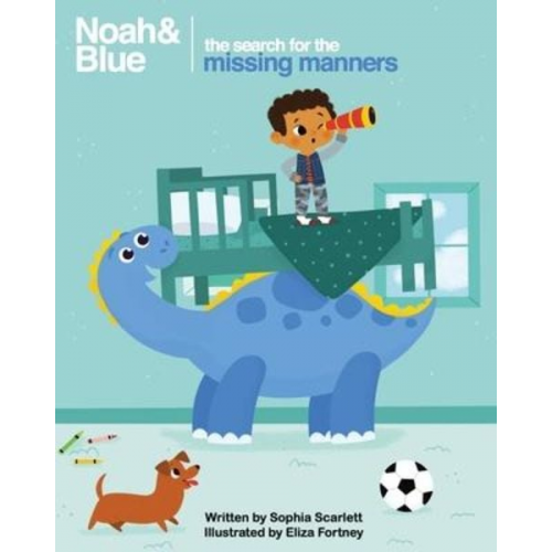 Sophia Scarlett - Noah and Blue: The Search for the Missing Manners: A fun way to teach children about manners and celebrate diversity