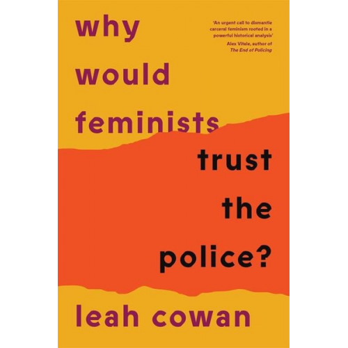 Leah Cowan - Why Would Feminists Trust the Police?