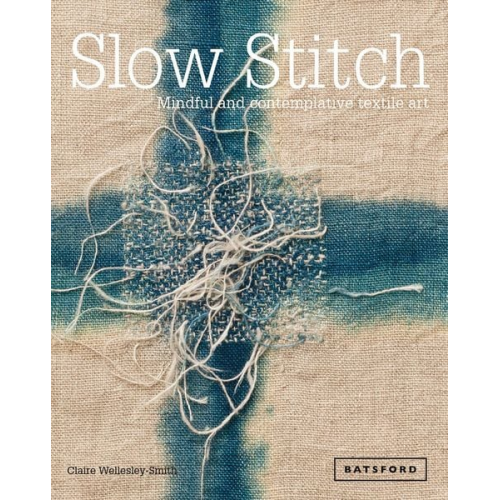 Claire Wellesley-Smith - Slow Stitch