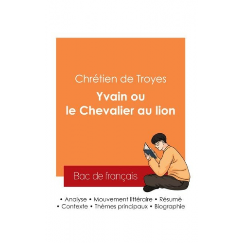 Chretien de Troyes - Réussir son Bac de français 2025 : Analyse du roman Yvain ou le Chevalier au lion de Chrétien de Troyes