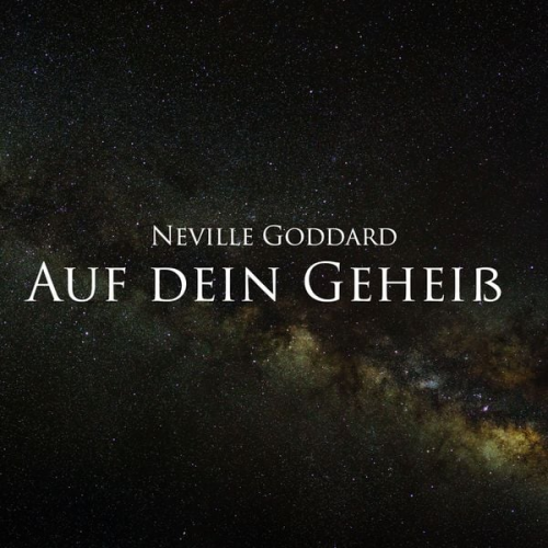 Neville Goddard - Auf dein Geheiß