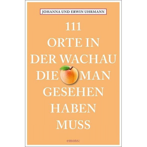 Johanna Uhrmann Erwin Uhrmann - 111 Orte in der Wachau, die man gesehen haben muss