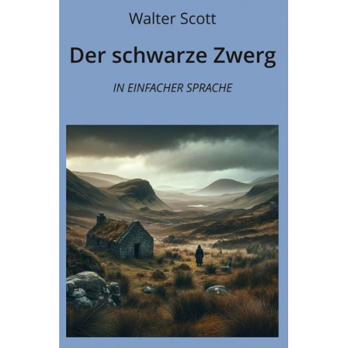 Walter Scott - Der schwarze Zwerg: In Einfacher Sprache