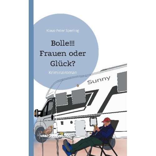 Klaus-Peter Sperling - Bolle!!! Frauen oder Glück?