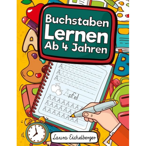 Laura Eichelberger - Buchstaben Lernen Ab 4 Jahren