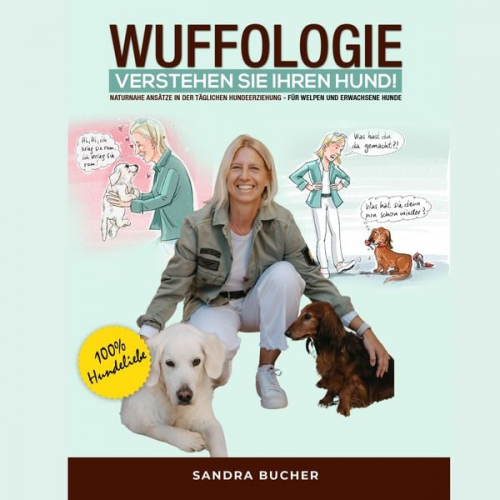 Sandra Bucher - WUFFOLOGIE - Verstehen Sie Ihren Hund